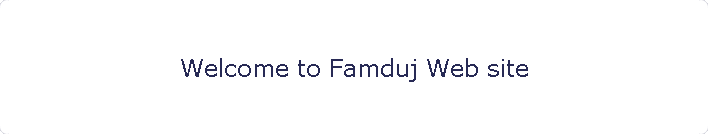 Welcome to Famduj Web site